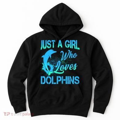 Just A Girl Who Loves Dolphins Hoodie