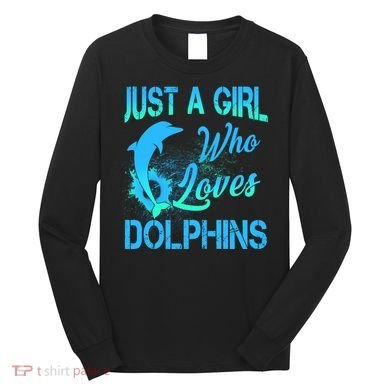 Just A Girl Who Loves Dolphins Long Sleeve Shirt