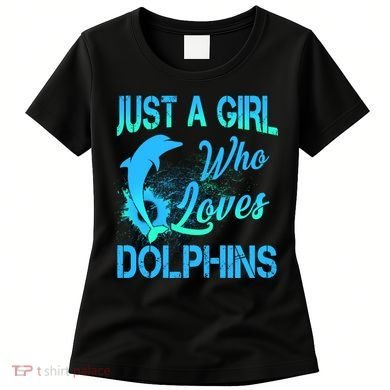 Just A Girl Who Loves Dolphins Women's T-Shirt
