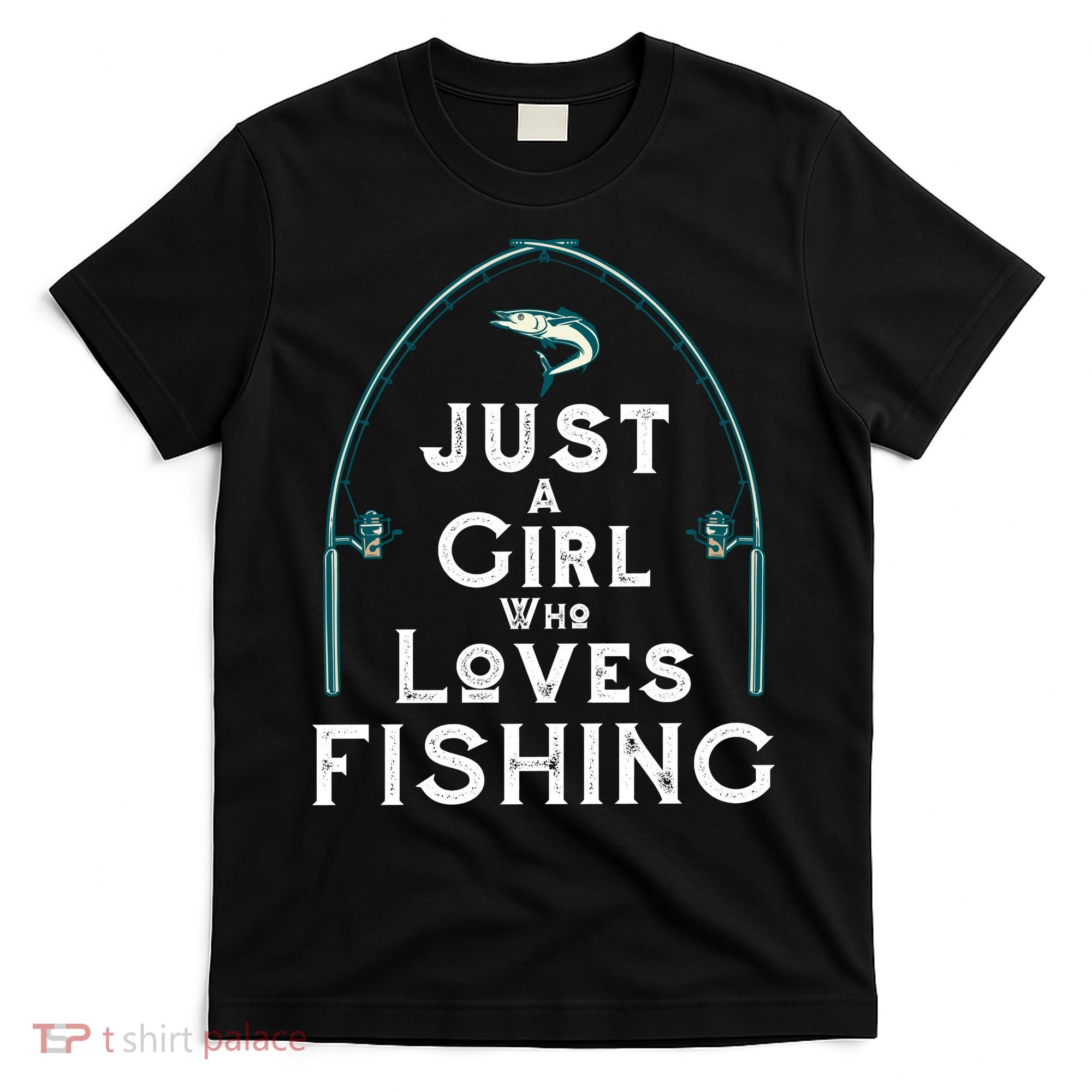 Just A Girl Who Loves Fishing T-Shirt