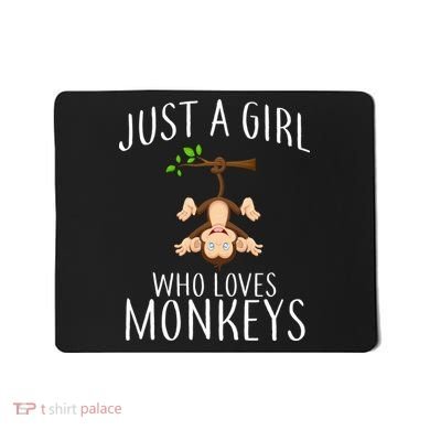Just A Girl Who Loves Monkeys Mousepad
