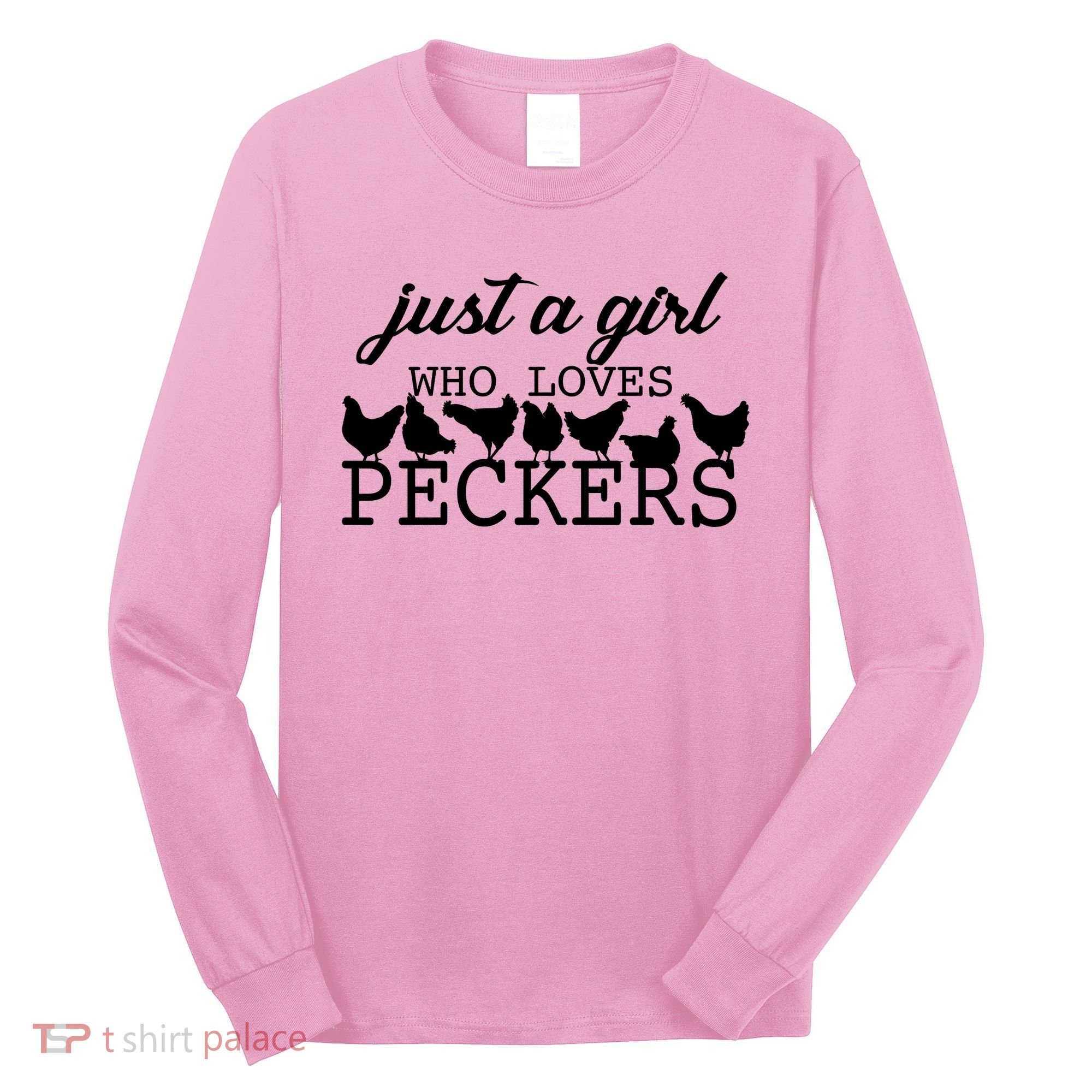 Just A Girl Who Loves Peckers Long Sleeve Shirt