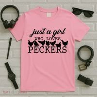 Just A Girl Who Loves Peckers T-Shirt thumb 5