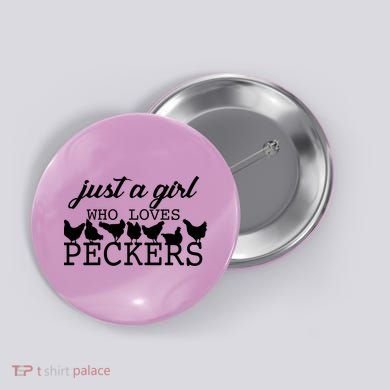Just A Girl Who Loves Peckers Button