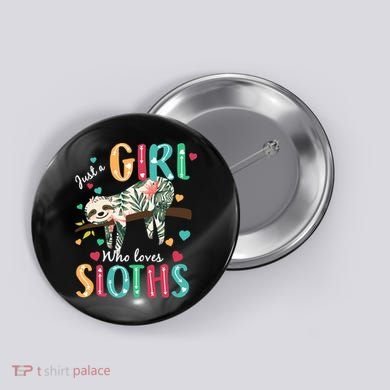 Just A Girl Who Loves Sloths Button
