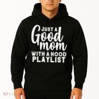 Just A Good Mom With A Hood Playlist Hoodie thumb 2