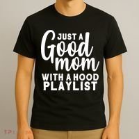 Just A Good Mom With A Hood Playlist T-Shirt thumb 3