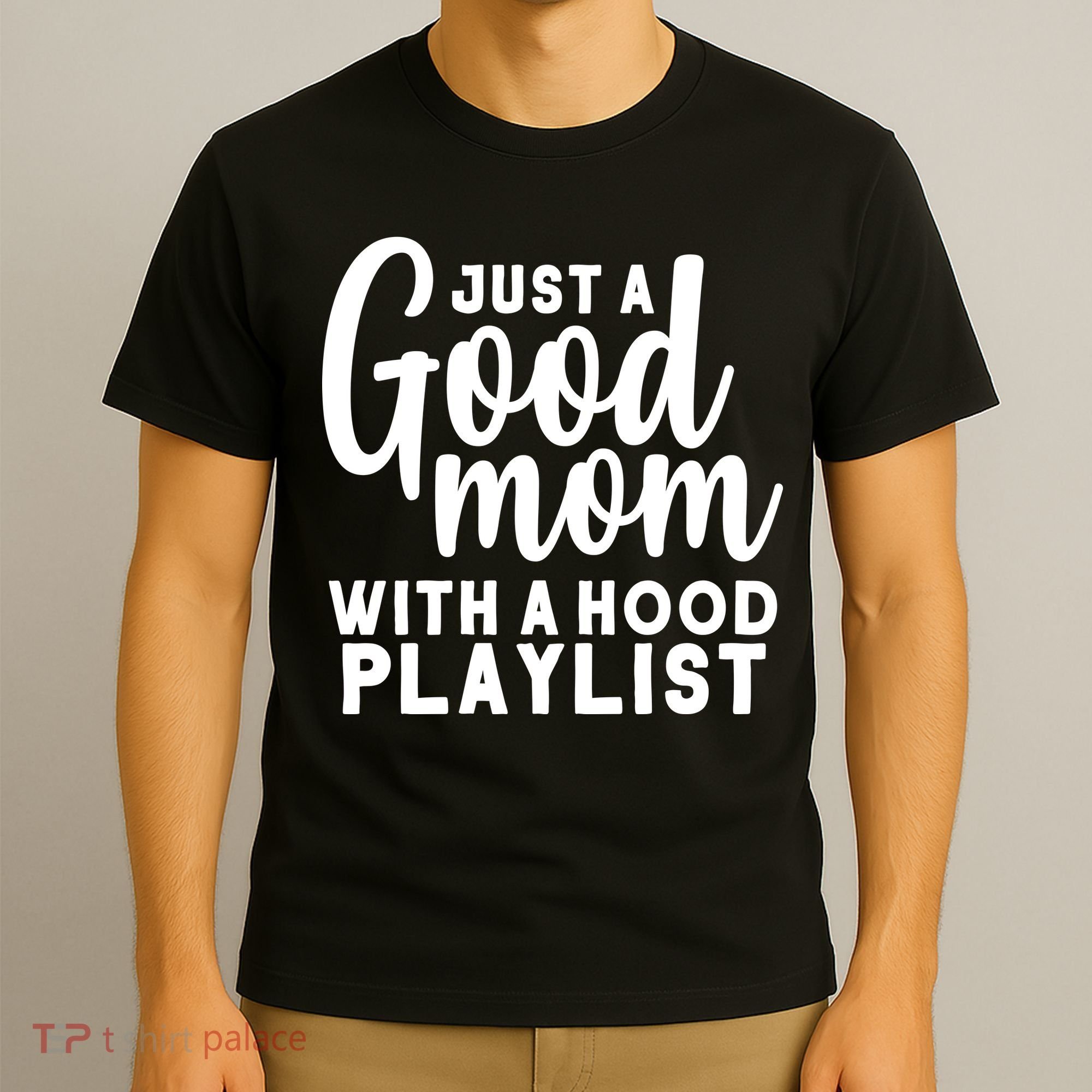 Just A Good Mom With A Hood Playlist T-Shirt