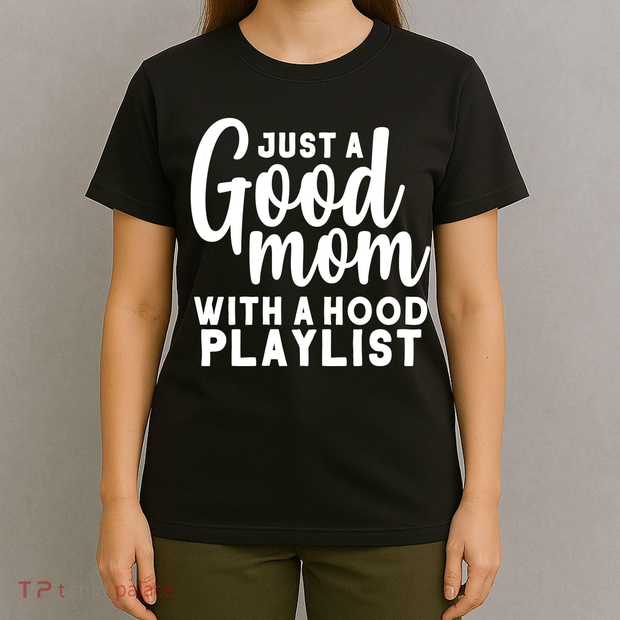 Just A Good Mom With A Hood Playlist T-Shirt