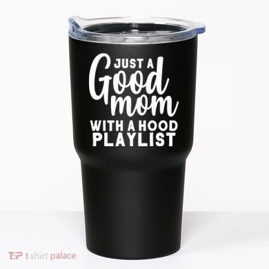 Just A Good Mom With A Hood Playlist Tumbler