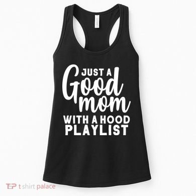 Just A Good Mom With A Hood Playlist Women's Tank Top