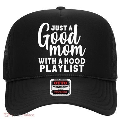 Just A Good Mom With A Hood Playlist Hat