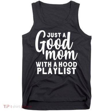 Just A Good Mom With A Hood Playlist Tank Top