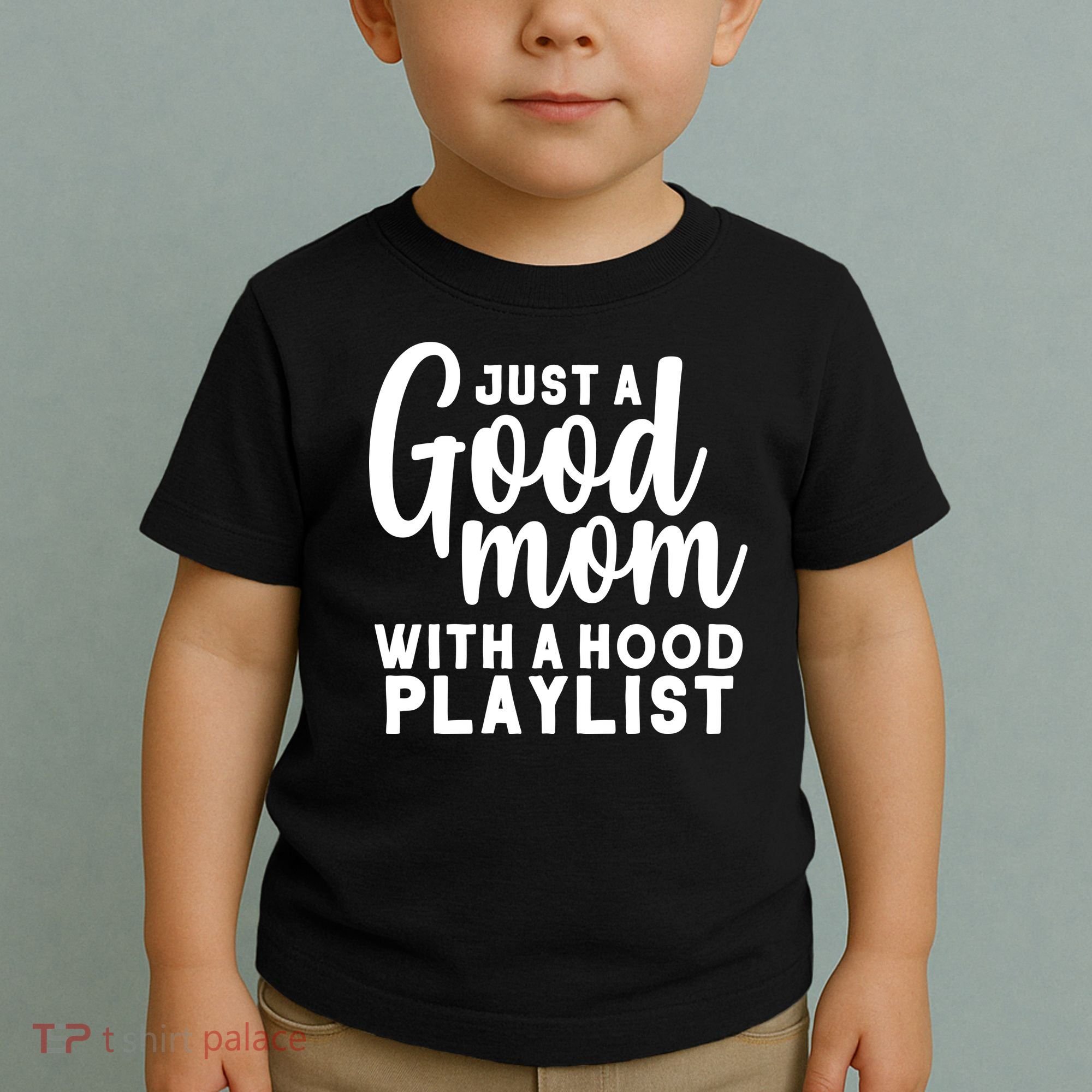 Just A Good Mom With A Hood Playlist Toddler T-Shirt