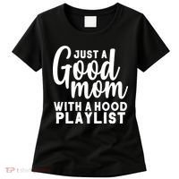 Just A Good Mom With A Hood Playlist Women's T-Shirt thumb 0