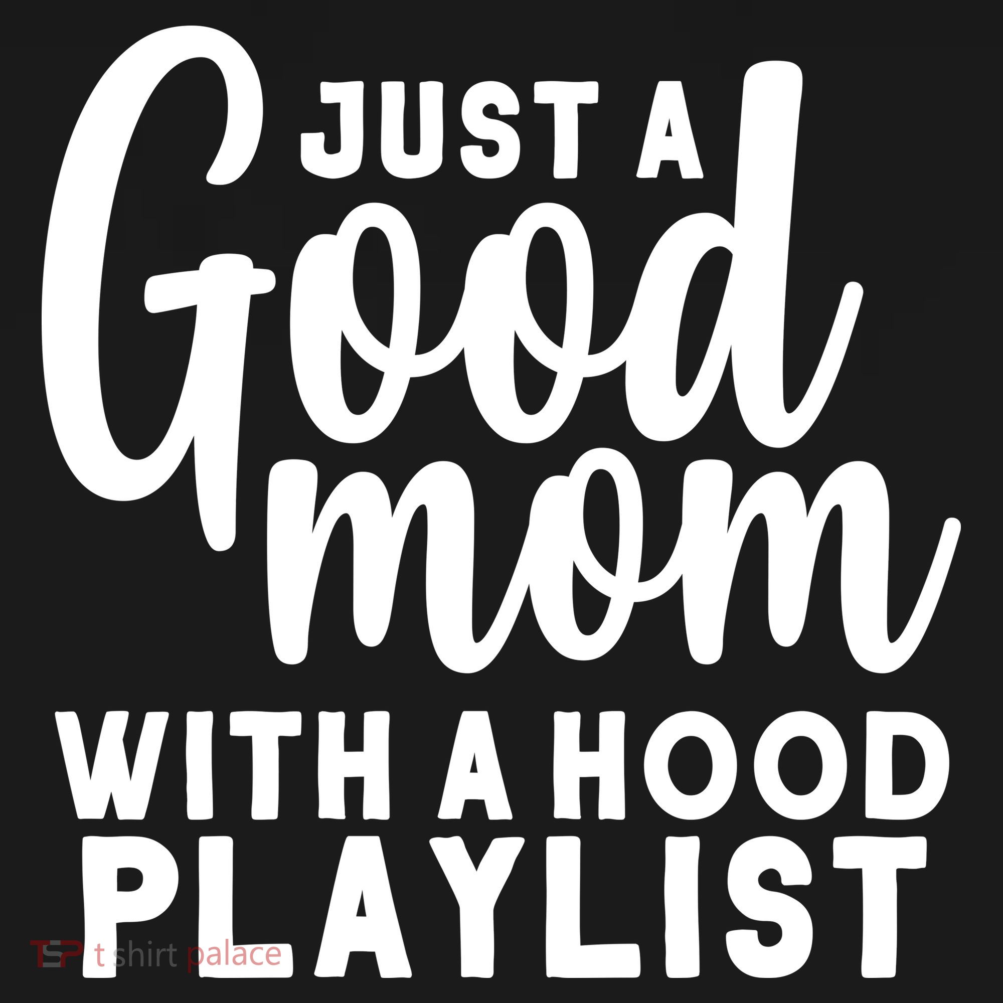 Just A Good Mom With A Hood Playlist Women's T-Shirt