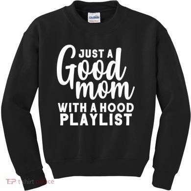 Just A Good Mom With A Hood Playlist Kids Sweatshirt
