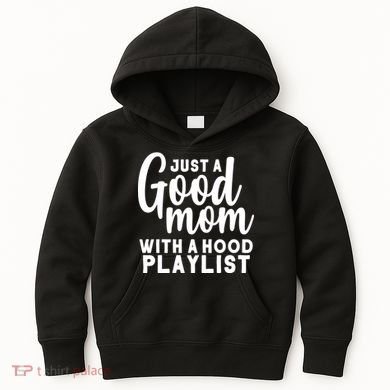 Just A Good Mom With A Hood Playlist Kids Hoodie