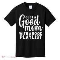 Just A Good Mom With A Hood Playlist Kids T-Shirt thumb 0