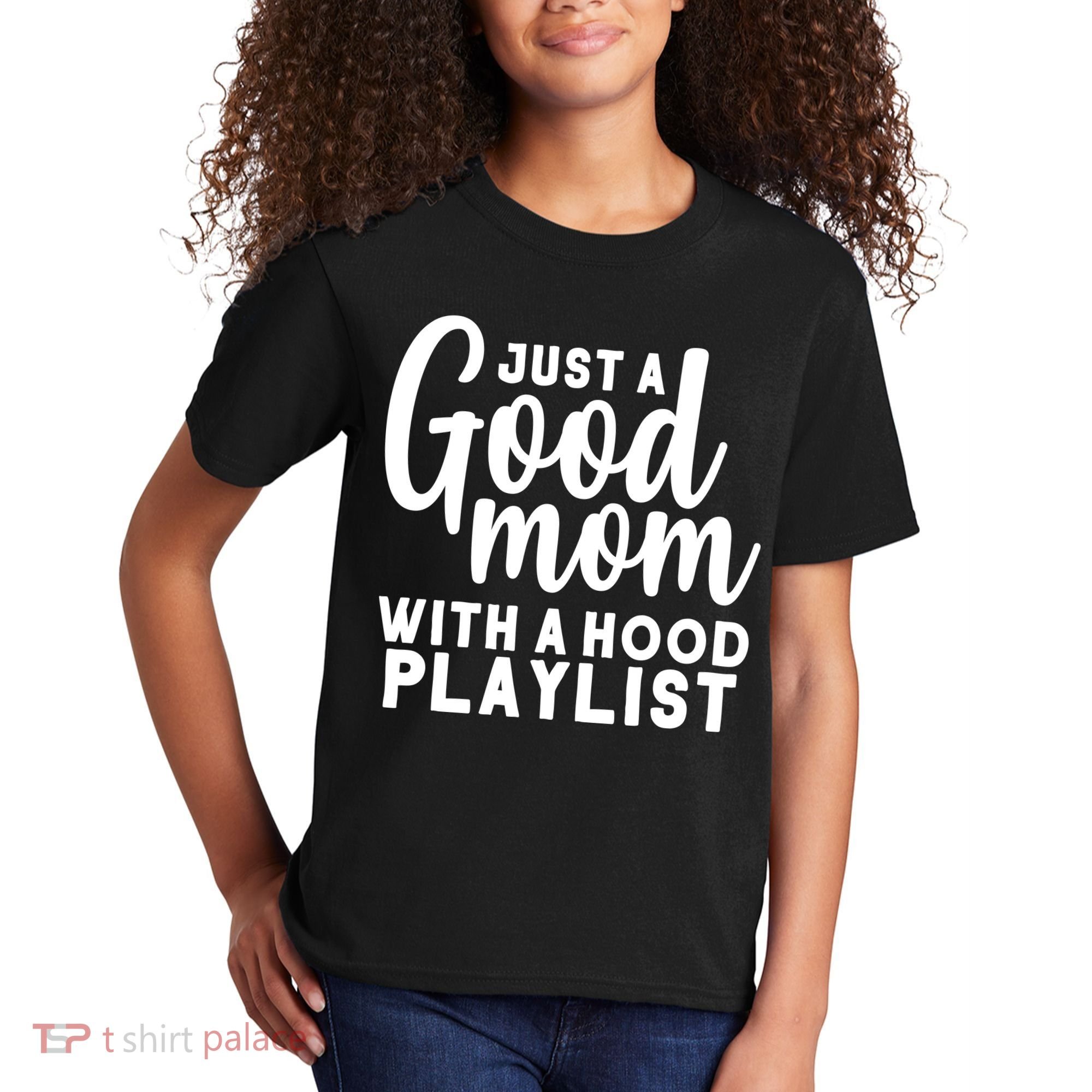 Just A Good Mom With A Hood Playlist Kids T-Shirt