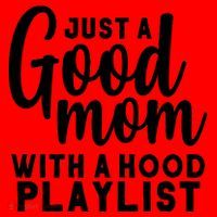 Just A Good Mom With A Hood Playlist Santa Hat thumb 1
