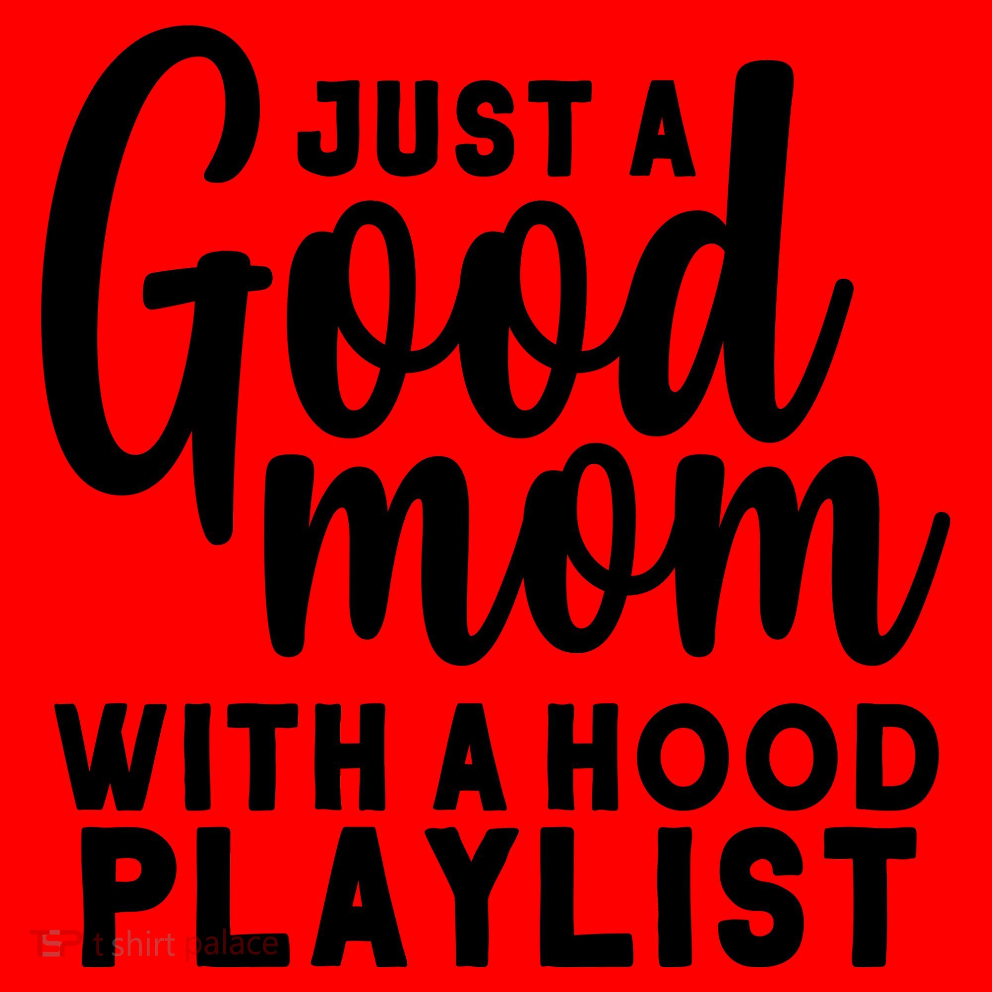 Just A Good Mom With A Hood Playlist Santa Hat