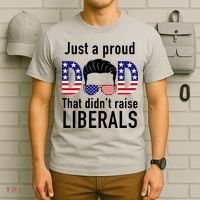Just A Proud Dad That Didn't Raise Liberals T-Shirt thumb 6