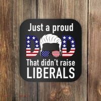Just A Proud Dad That Didn't Raise Liberals Coaster thumb 0