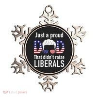 Just A Proud Dad That Didn't Raise Liberals Ornament thumb 0
