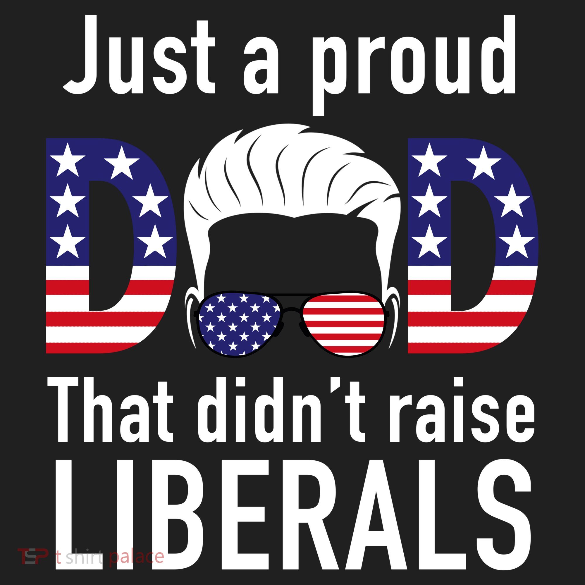 Just A Proud Dad That Didn't Raise Liberals Hat
