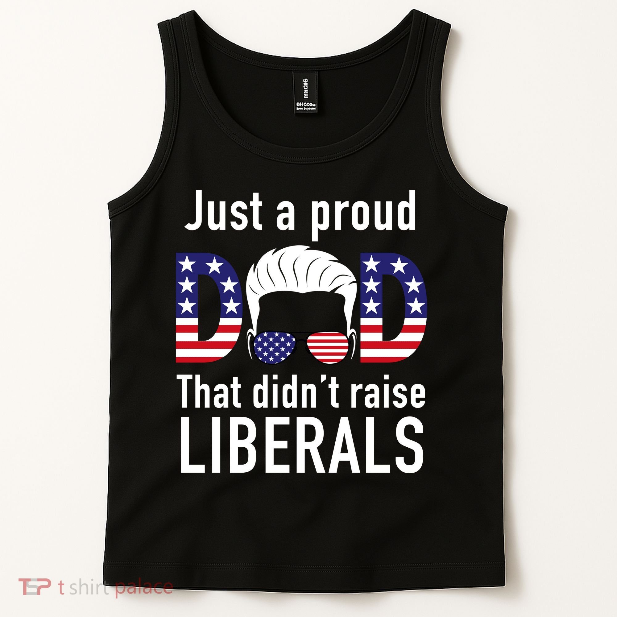 Just A Proud Dad That Didn't Raise Liberals Tank Top