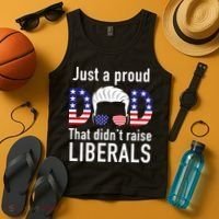 Just A Proud Dad That Didn't Raise Liberals Tank Top thumb 4