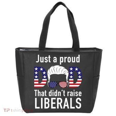 Just A Proud Dad That Didn't Raise Liberals Tote Bag