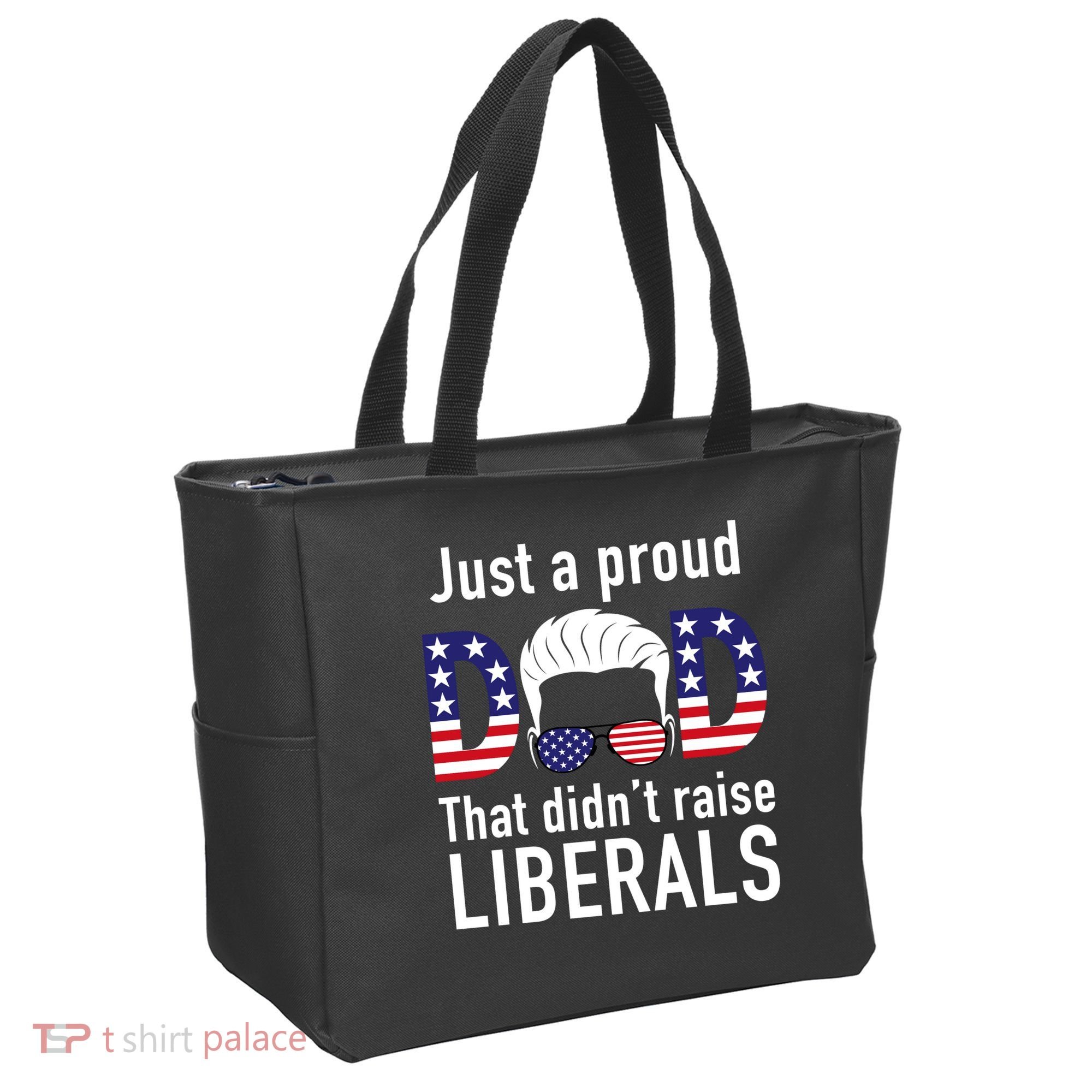 Just A Proud Dad That Didn't Raise Liberals Tote Bag