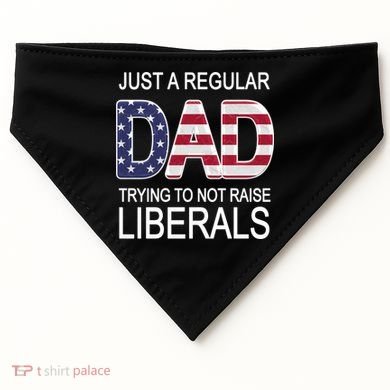 Just a Regular Dad Trying Not To Raise Liberals USA-Made Doggie Bandana