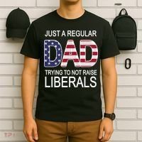 Just a Regular Dad Trying Not To Raise Liberals T-Shirt thumb 6