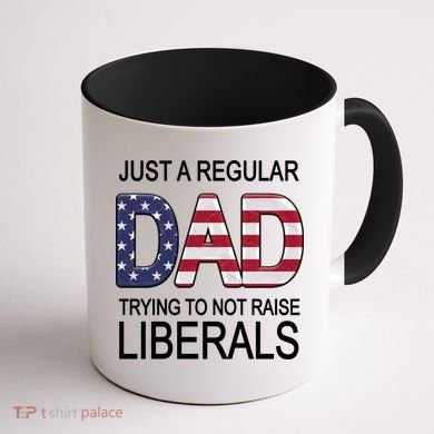 Just a Regular Dad Trying Not To Raise Liberals Coffee Mug back