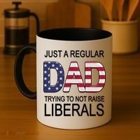 Just a Regular Dad Trying Not To Raise Liberals Coffee Mug thumb 4