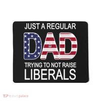 Just a Regular Dad Trying Not To Raise Liberals Mousepad thumb 0