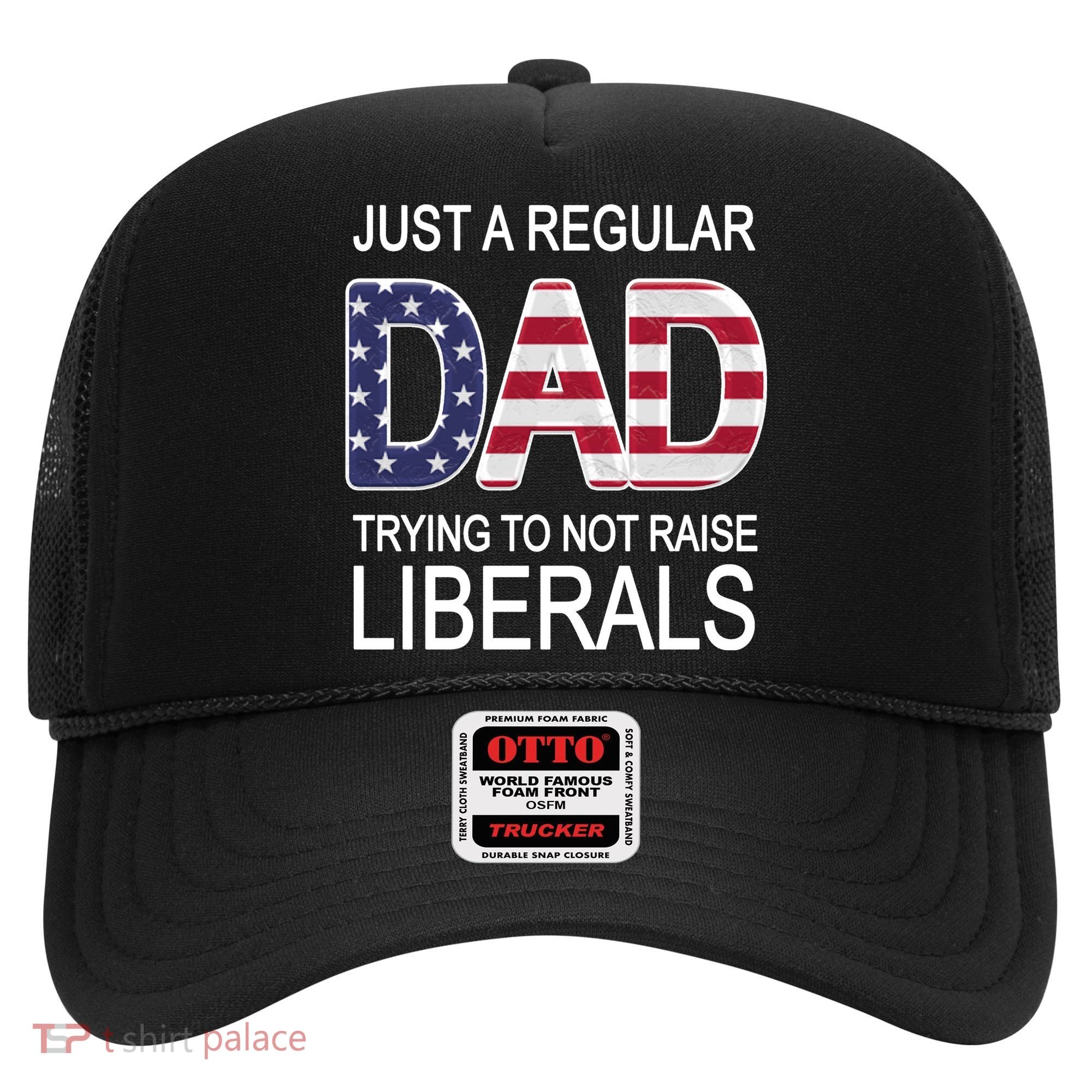 Just a Regular Dad Trying Not To Raise Liberals Hat