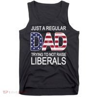Just a Regular Dad Trying Not To Raise Liberals Tank Top thumb 0