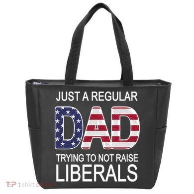 Just a Regular Dad Trying Not To Raise Liberals Tote Bag