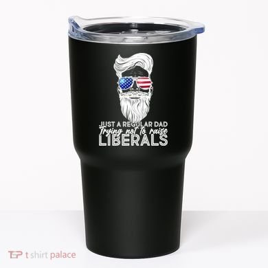 Just A Regular Dad Trying Not To Raise Liberals Hipster Dad Tumbler