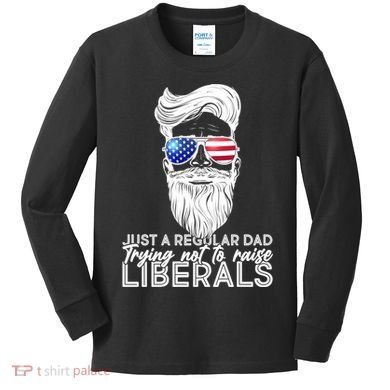 Just A Regular Dad Trying Not To Raise Liberals Hipster Dad Kids Long Sleeve Shirt