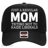 Just A Regular Mom Trying Not To Raise Liberals Hat thumb 0