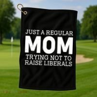 Just A Regular Mom Trying Not To Raise Liberals Golf Towel thumb 1