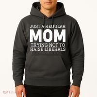 Just A Regular Mom Trying Not To Raise Liberals Hoodie thumb 2