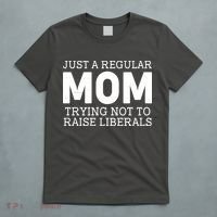 Just A Regular Mom Trying Not To Raise Liberals T-Shirt thumb 5
