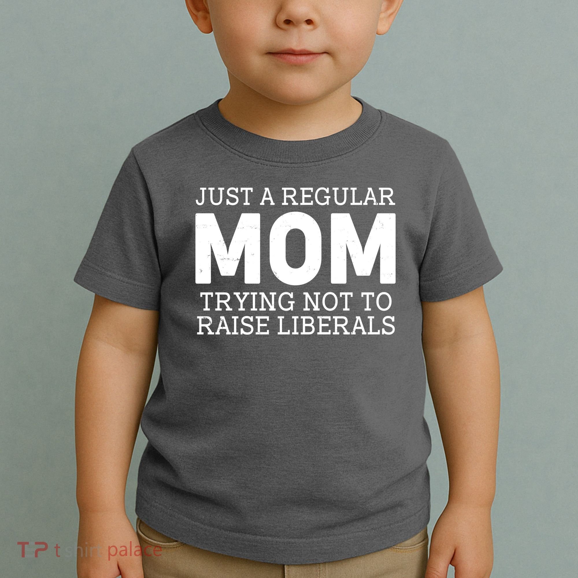 Just A Regular Mom Trying Not To Raise Liberals Toddler T-Shirt