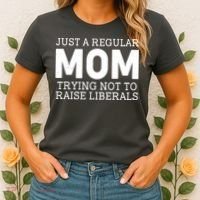 Just A Regular Mom Trying Not To Raise Liberals Women's T-Shirt thumb 2